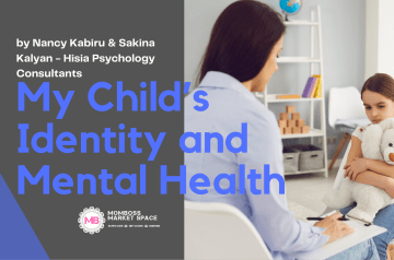 My Child’s Identity and Mental Health by Nancy Kabiru & Sakina Kalyan