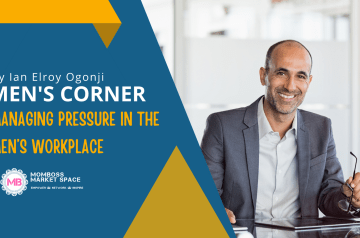 MANAGING PRESSURE IN THE MEN’S WORKPLACE – By Ian Elroy Ogonji