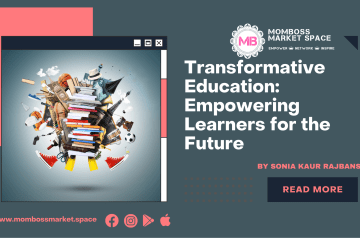 Transformative Education: Empowering Learners for the Future – by Sonia Kaur Rajbans