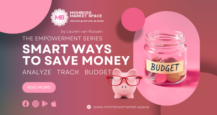 Smart Ways to Save Money: Tips & Tricks for Tight Budgets – by Lauren van Rooyen – (Part 1 of our Empowerment Series)